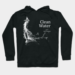 Clean Water - Not a Fantasy Hoodie